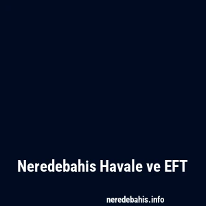 Neredebahis Havale ve EFT